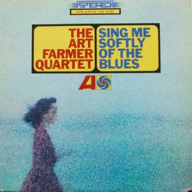 Art Farmer Quartet - Sing Me Softly Of The Blues