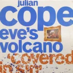 Julian Cope - Eve's Volcano (Covered In Sin)