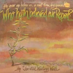 Liberated Wailing Wall - Who Hath Believed Our Report?