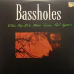 Bassholes - When My Blue Moon Turns Red Again