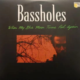 Bassholes - When My Blue Moon Turns Red Again