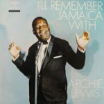 Archie Lewis - I'll Remember Jamaica