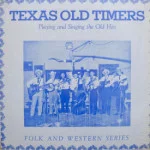 Texas Old Timers - Playing And Singing The Old Hits