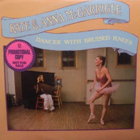 Kate & Anna McGarrigle - Dancer With Bruised Knees