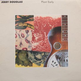 Jerry Douglas - Plant Early