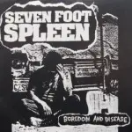 Seven Foot Spleen - Boredom And Disease