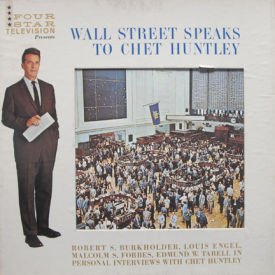 Chet Huntley - Wall Street Speaks To Chet Huntley