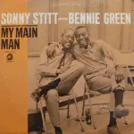 Sonny Stitt & Bennie Green - My Main Man