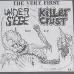 Under Siege/Killer Crust - The Very First