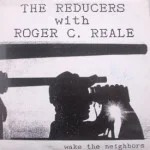 Reducers With Roger C. Reale - Wake The Neighbors