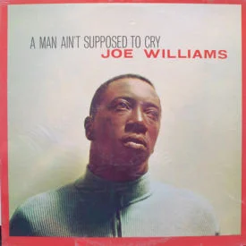 Joe Williams - A Man Ain’t Supposed To Cry – Sealed