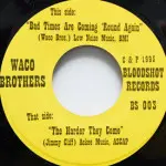 Waco Brothers - Bad Times Are Coming 'Round Again/The Harder They Come