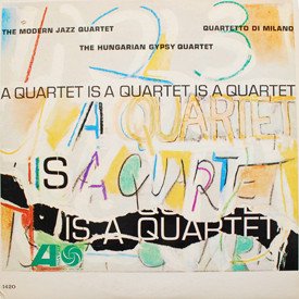 Hungarian Gypsy Quartet, Quartetto Di Milano, Modern Jazz Quartet - A Quartet Is A Quartet Is A Quartet