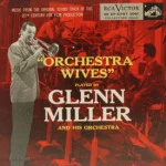 Glenn Miller - Orchestra Wives