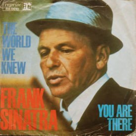 Frank Sinatra - The World We Knew/You Are There