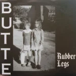 Butte - Rubber Legs/Cop Clairvoyant