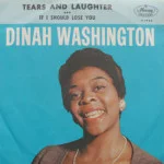 Dinah Washington - Tears And Laughter/If I Should Lose You