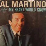 Al Martino - My Heart Would Know/Hush Hush Sweet Charlotte