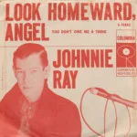 Johnnie Ray - You Don't Owe Me A Thing/Look Homeward Angel